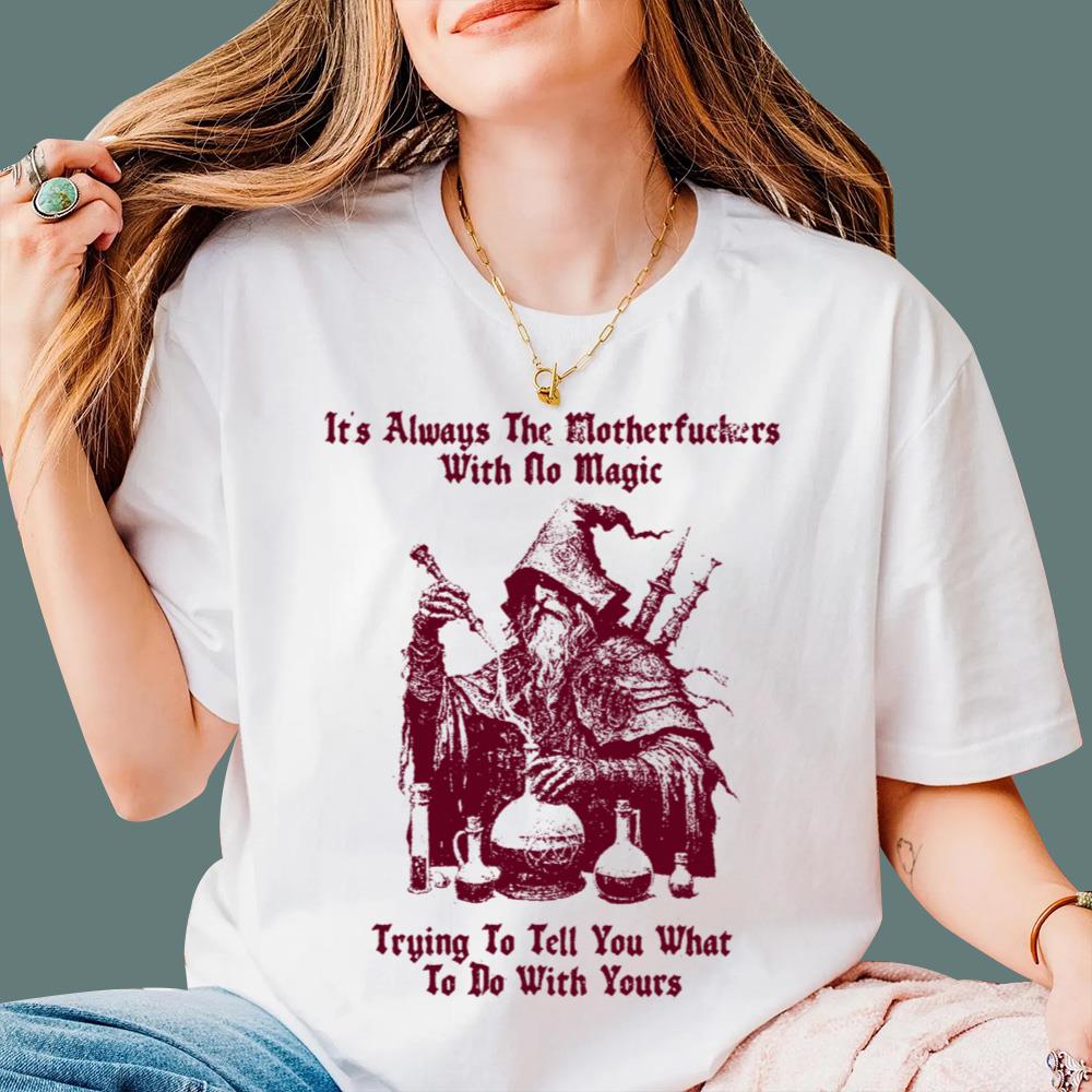 It's Always The Motherfuckers With No Magic T-Shirt
