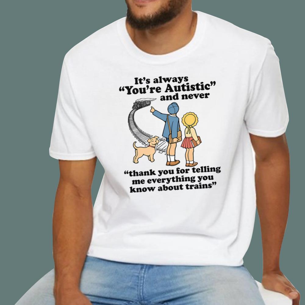 It's Always You're Autistic T-Shirt