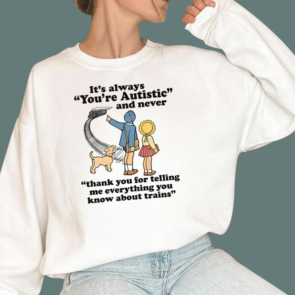 It's Always You're Autistic T-Shirt