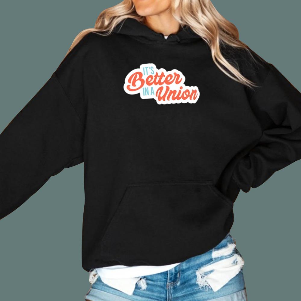 It’s Better In A Union T-Shirt