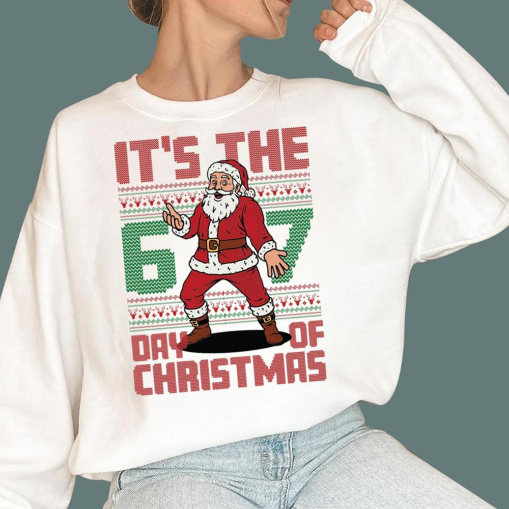 It is The 6 7 Day Of Christmas Sweatshirt