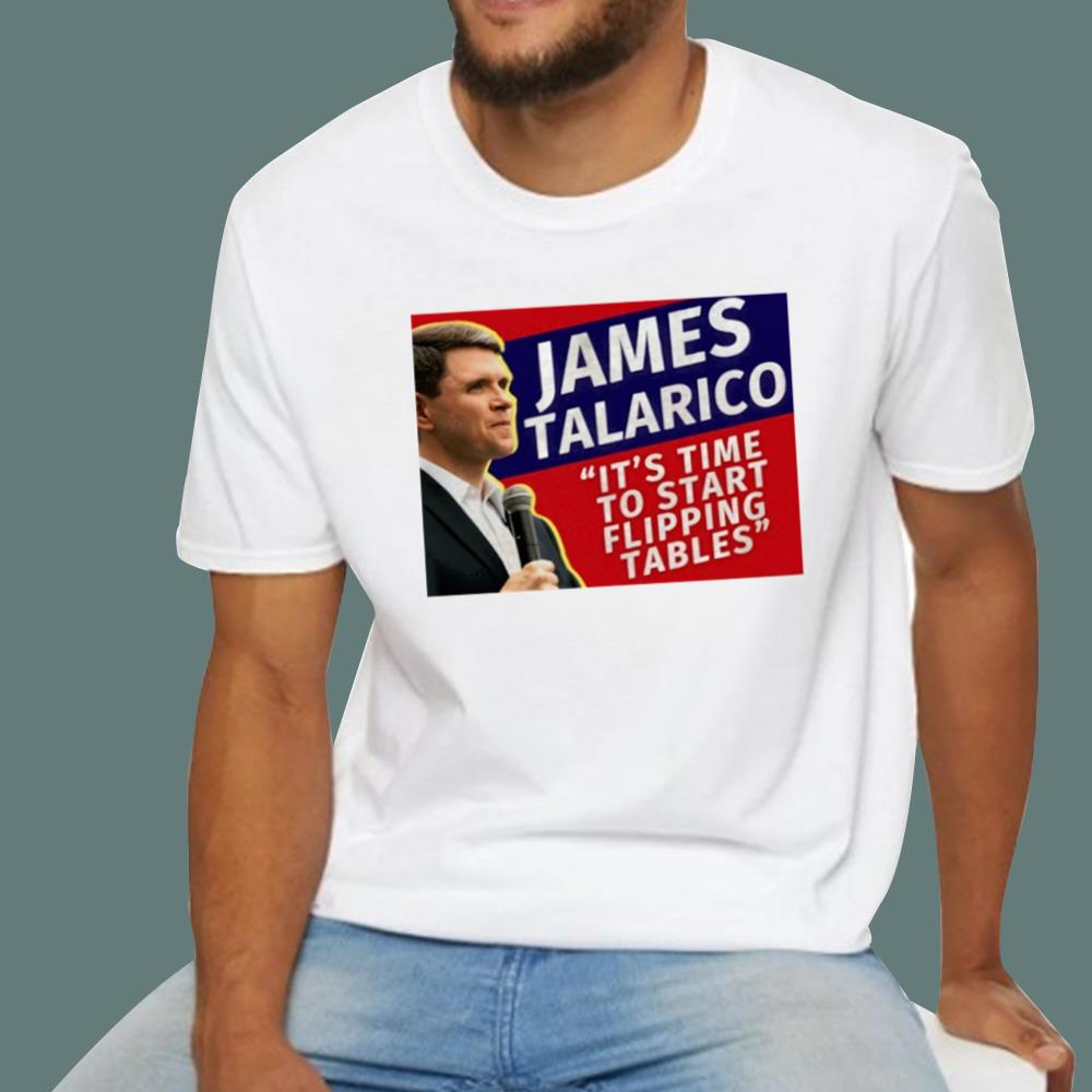 James Talarico It's Time To Start Flipping Tables T-Shirt