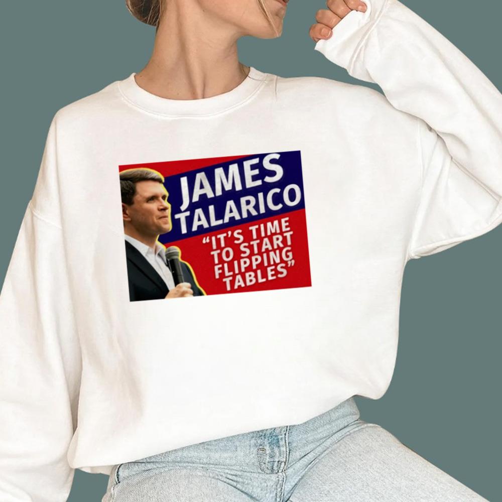James Talarico It's Time To Start Flipping Tables T-Shirt