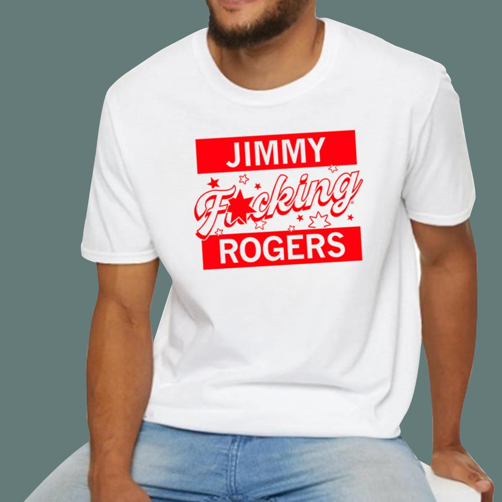 Jimmy F-cking Rogers T-Shirt
