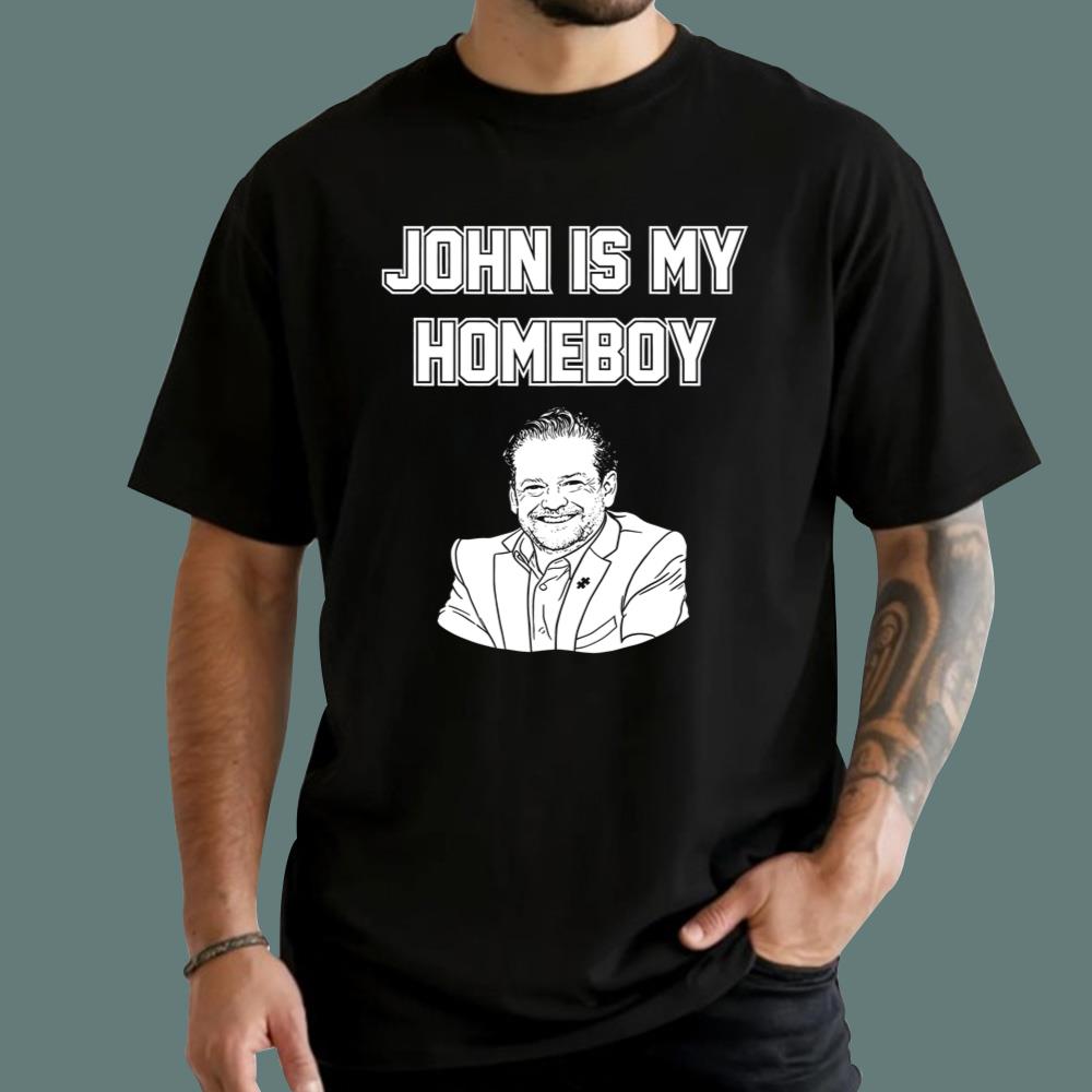 John Is My Homeboy T-Shirt