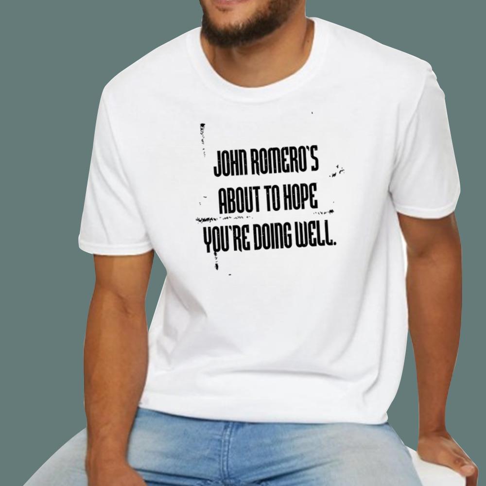 John Romero’s About To Hope You’re Doing Well T-Shirt