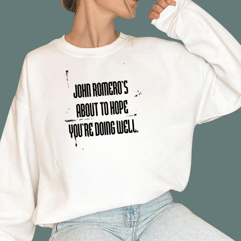 John Romero’s About To Hope You’re Doing Well T-Shirt