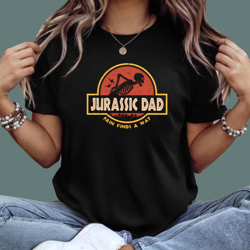 Jurassic Dad Pain Finds A Way T-Shirt