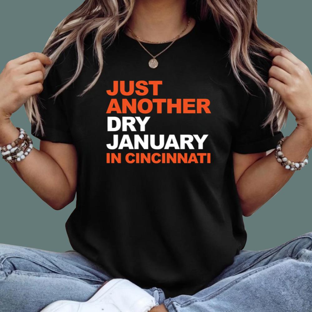 Just Another Dry January In Cincinnati T-Shirt