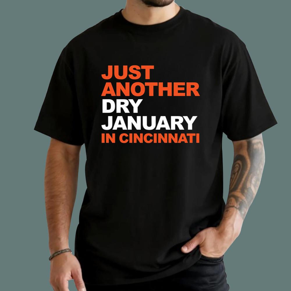 Just Another Dry January In Cincinnati T-Shirt