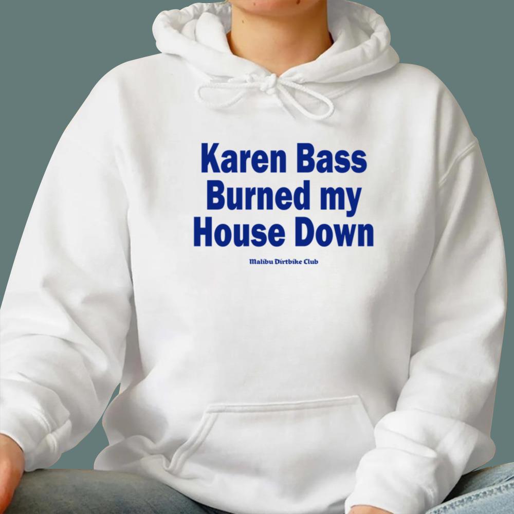 Karen Bass Burned My House Down T-Shirt