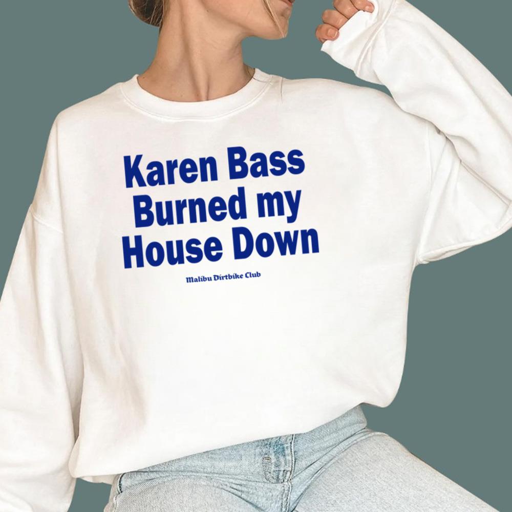 Karen Bass Burned My House Down T-Shirt