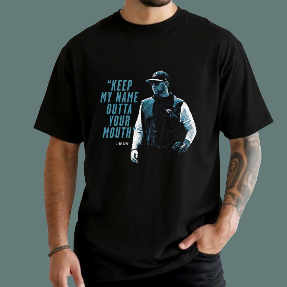 Keep My Name Outta Your Mouth Liam Coen T-Shirt