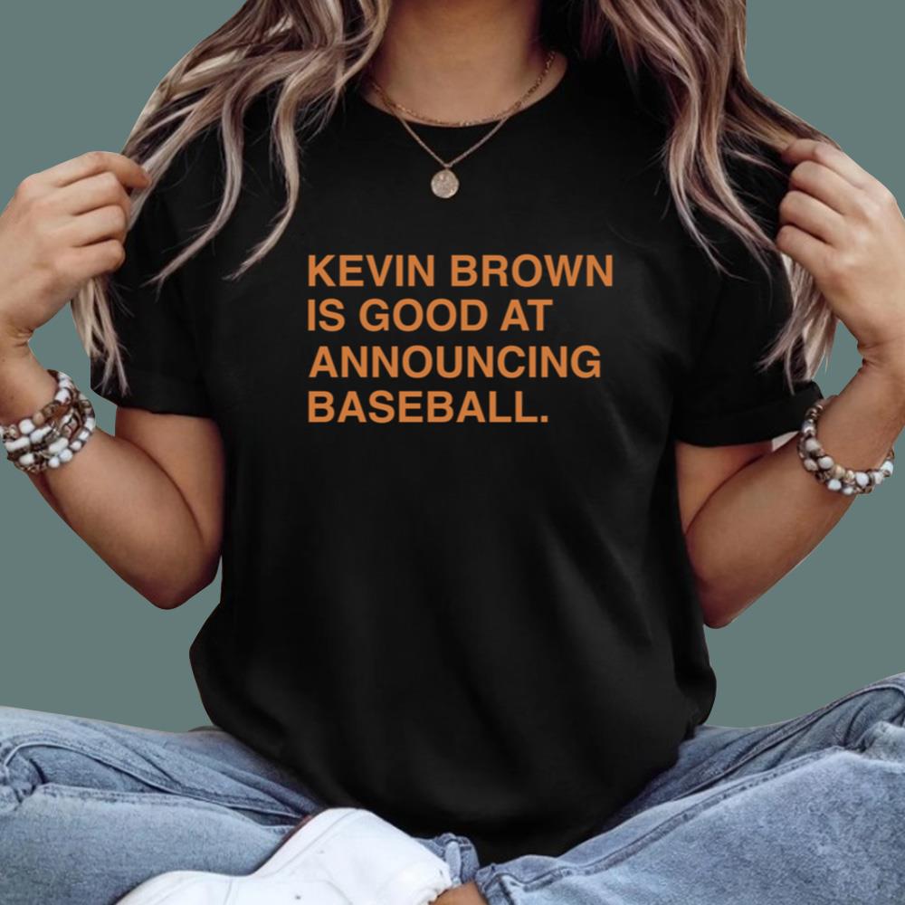 Kevin Brown Is Good At Announcing Baseball T-Shirt