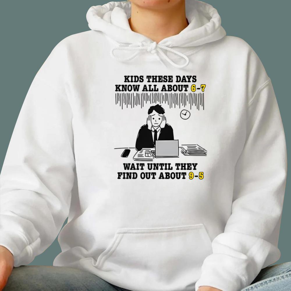 Kids These Days Know All About 6-7 T-Shirt