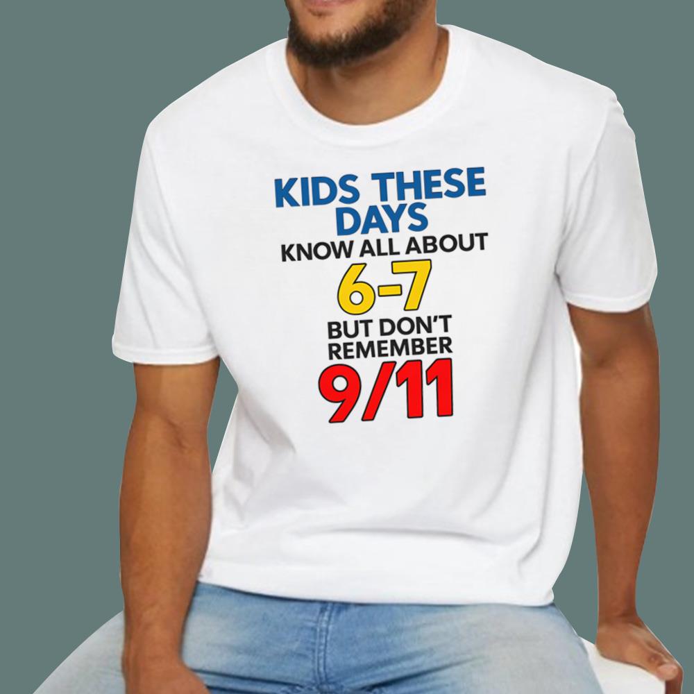 Kids These Days Know All About 6-7 T-Shirt