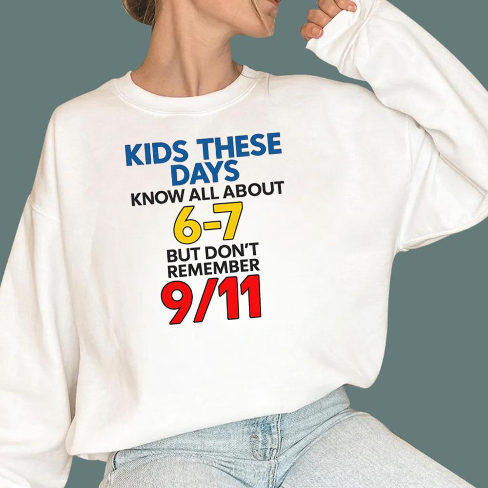 Kids These Days Know All About 6-7 T-Shirt