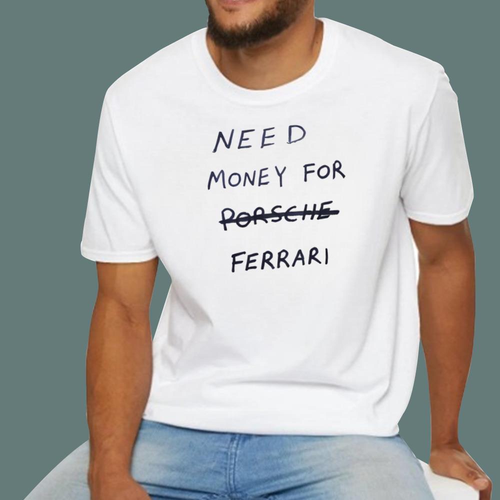 Kim Kardashian With Need Money For Ferrari T-Shirt