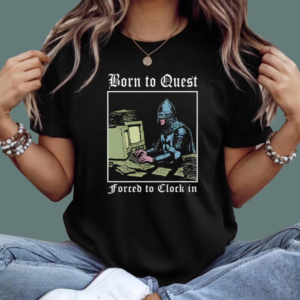 Knight Computer Born To Quest Forced To Clock In T-Shirt