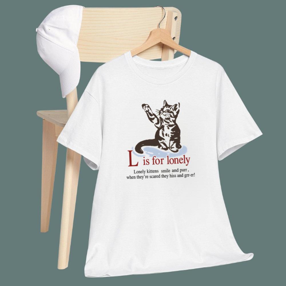L Is For Lonely Lonely Kittens Smile And Purr T-Shirt