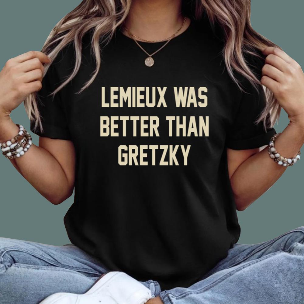 Lemieux Was Better Than Gretzky T-Shirt