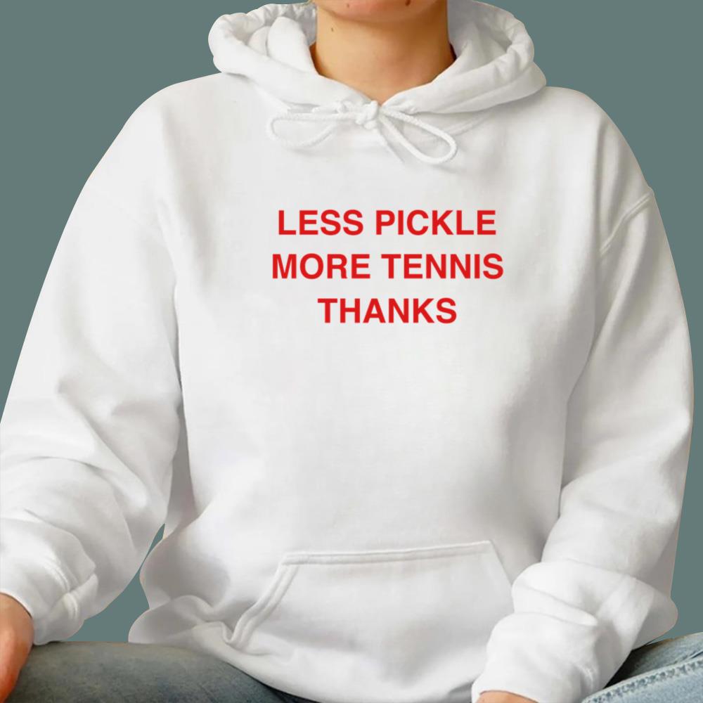 Less Pickle More Tennis Thanks T-Shirt