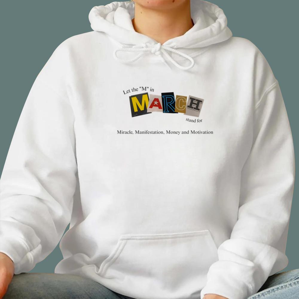Let The M In March Stand For Miracle Manifestation Money And Motivation T-Shirt