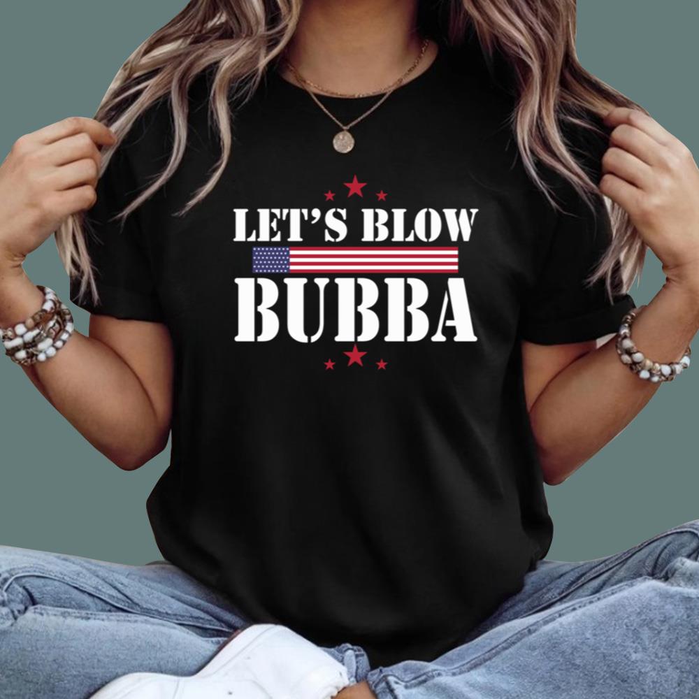 Let’s Blow Bubba T-Shirt - TeeDragons