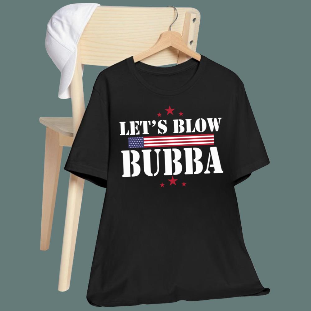 Let’s Blow Bubba T-Shirt - TeeDragons