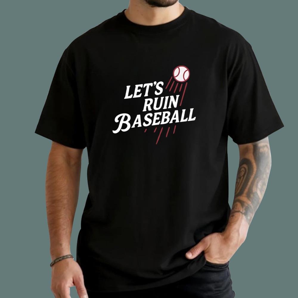 Let's Ruin Baseball T-Shirt