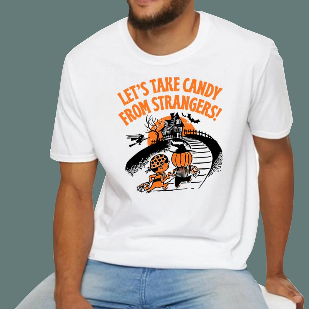 Let’s Take Candy From Strangers Halloween T-Shirt