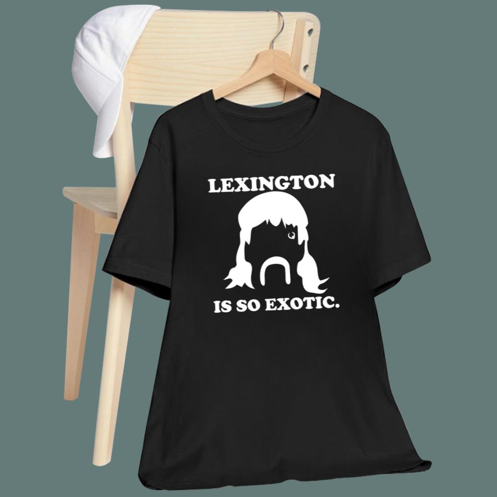 Lexington Is So Exotic T-Shirt