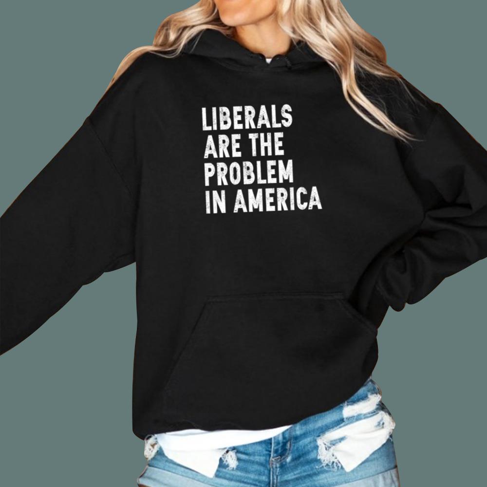Liberals Are The Probem In America T-Shirt