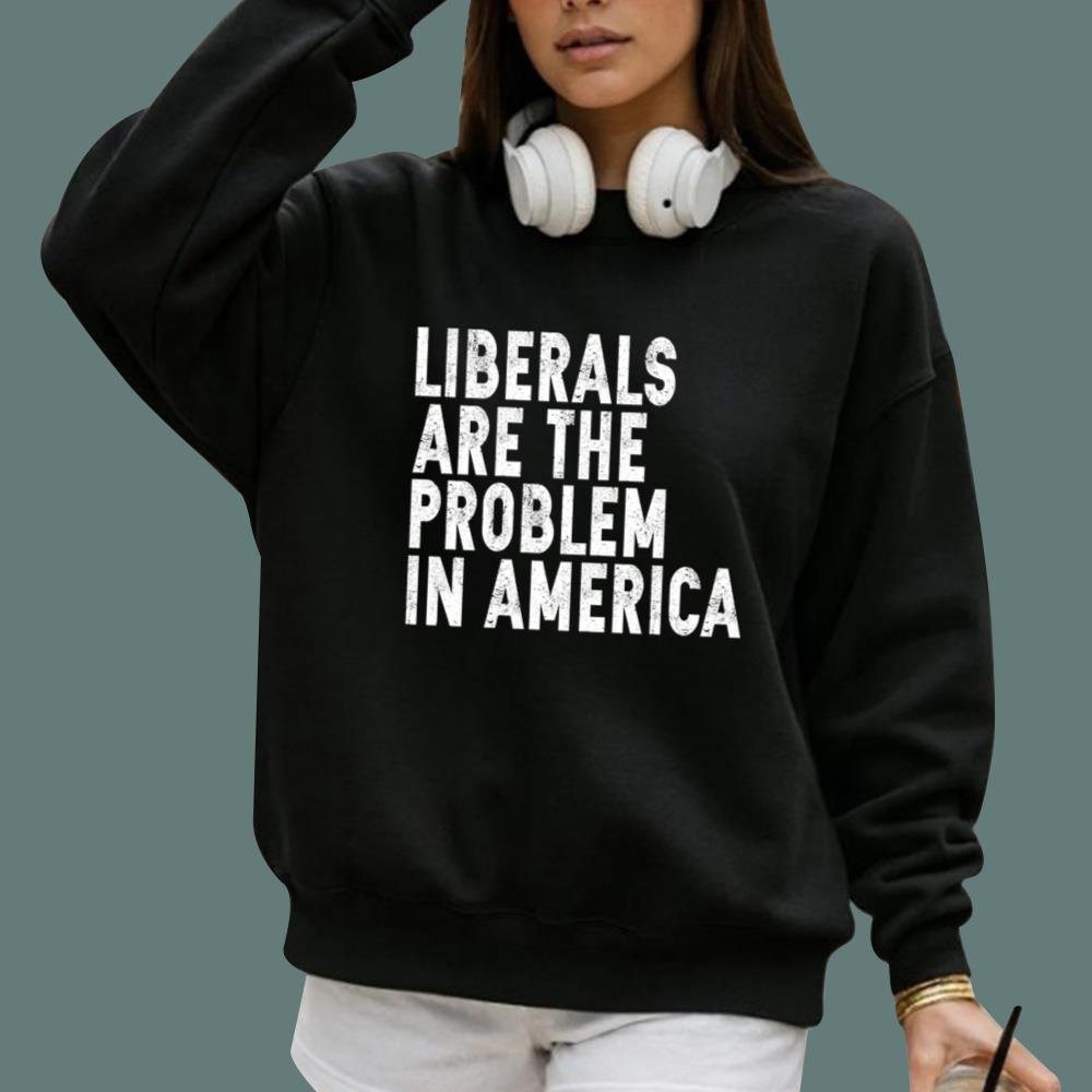 Liberals Are The Problem In America T-Shirt