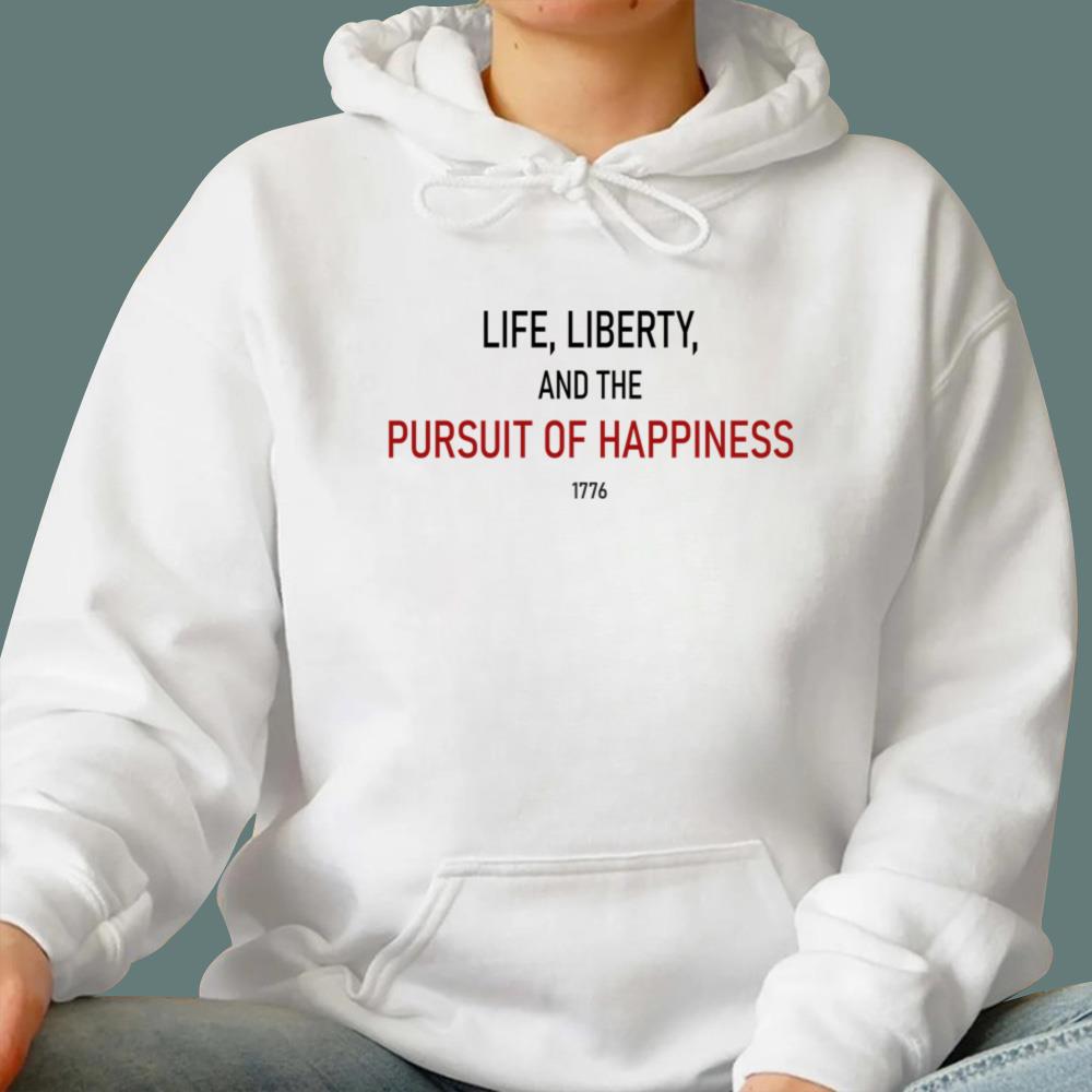 Life Liberty And The Pursuit Of Happiness T-Shirt