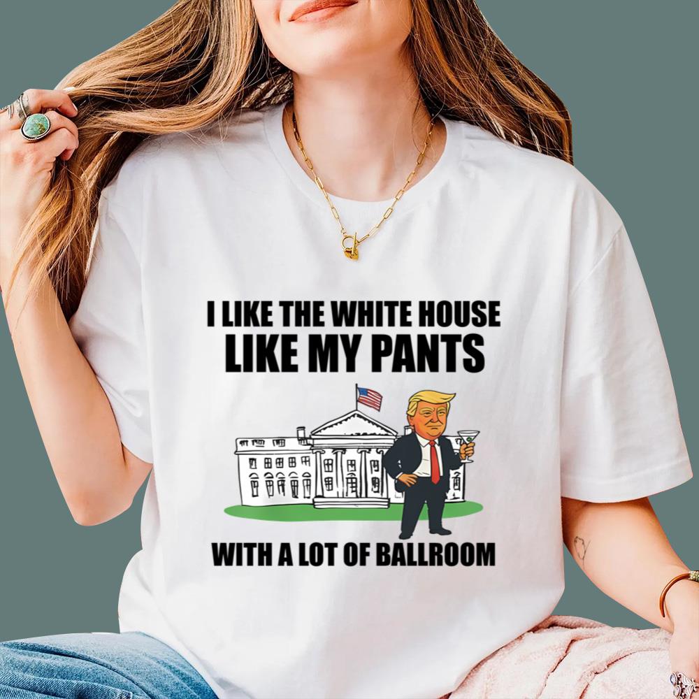 Like The White House Like My Pants With A Lot Of Ballroom T-Shirt