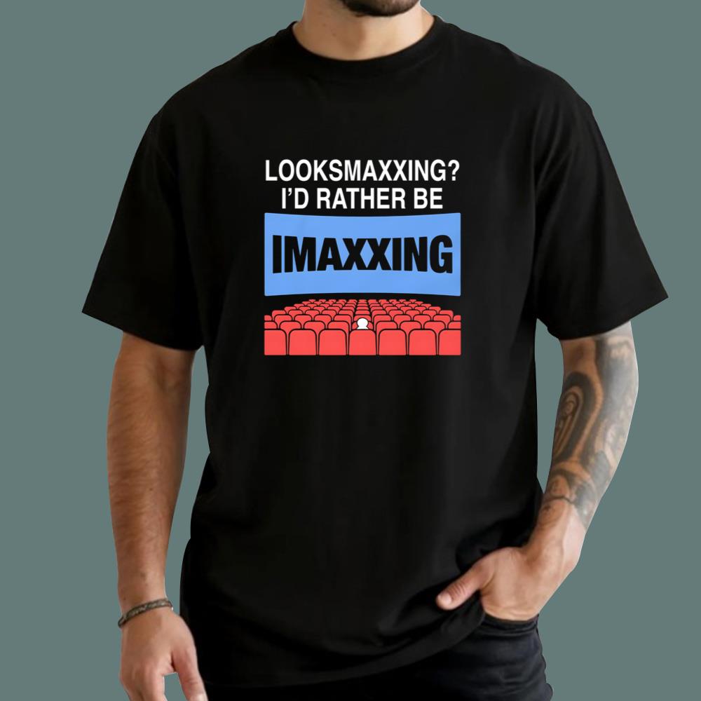 Looksmaxxing I'd Rather Be Movie Maxxing T-Shirt