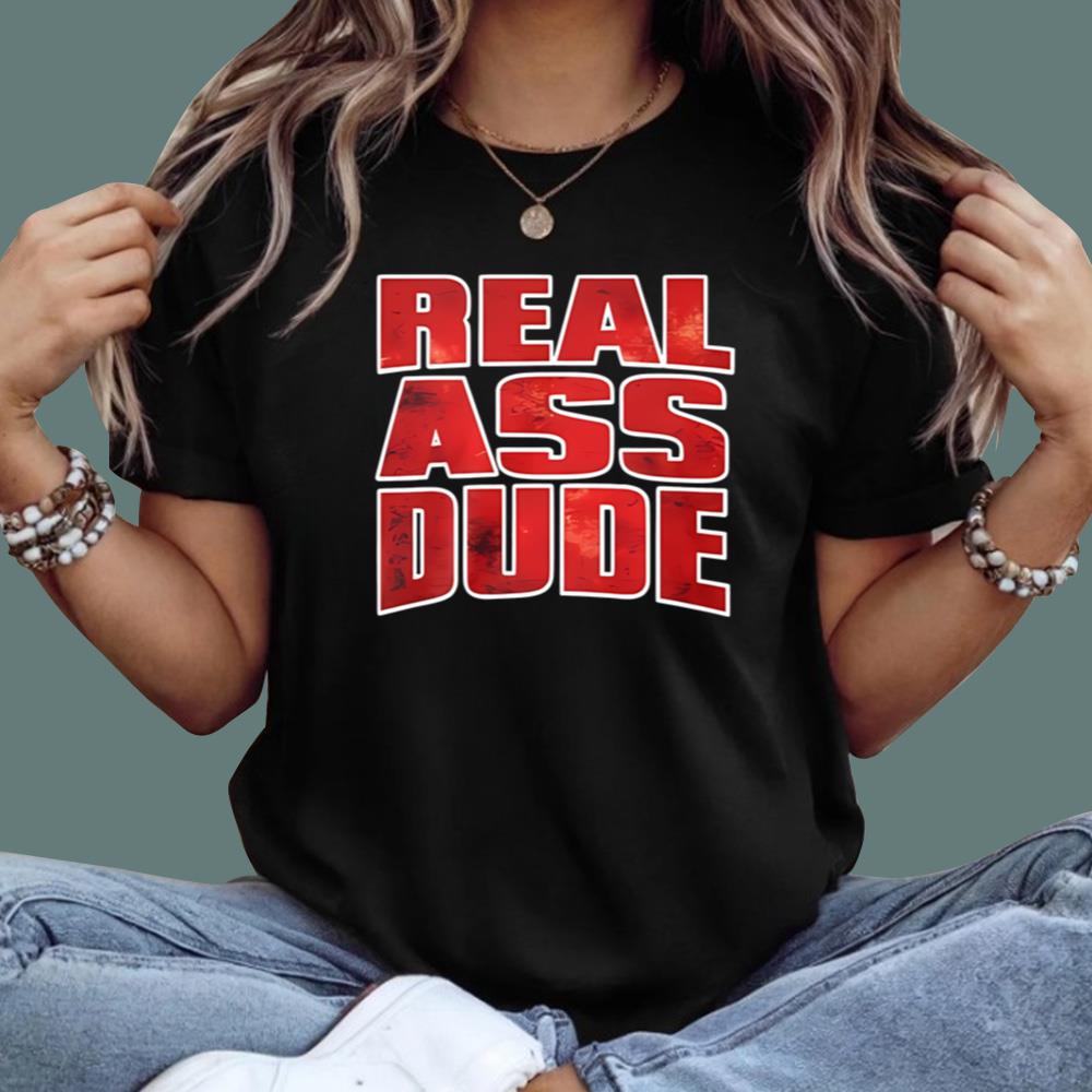 Luis J Gomez Real Ass Dude T-Shirt