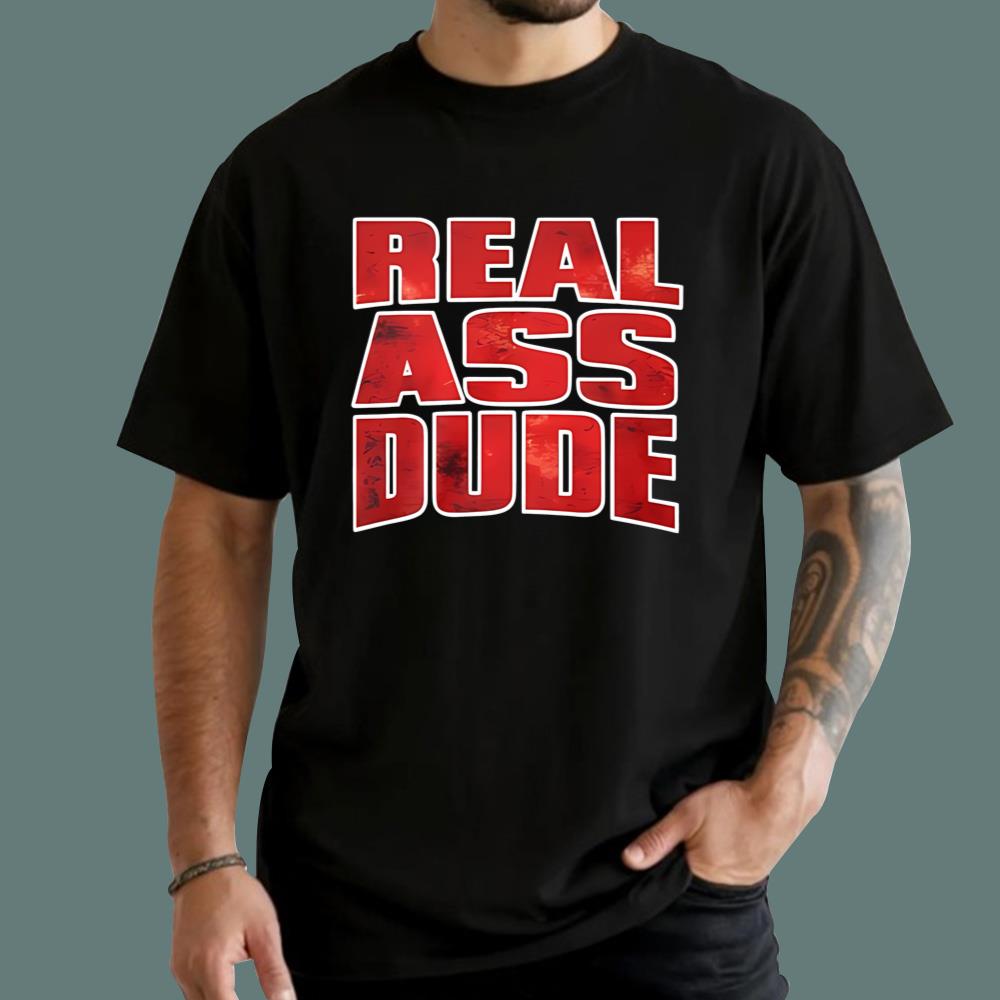 Luis J Gomez Real Ass Dude T-Shirt