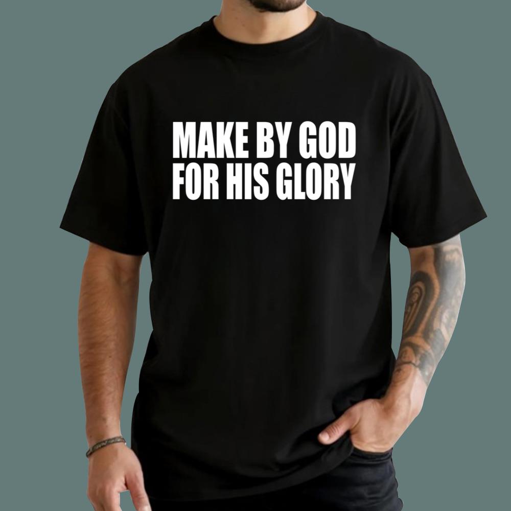 Made By God For His Glory T-Shirt