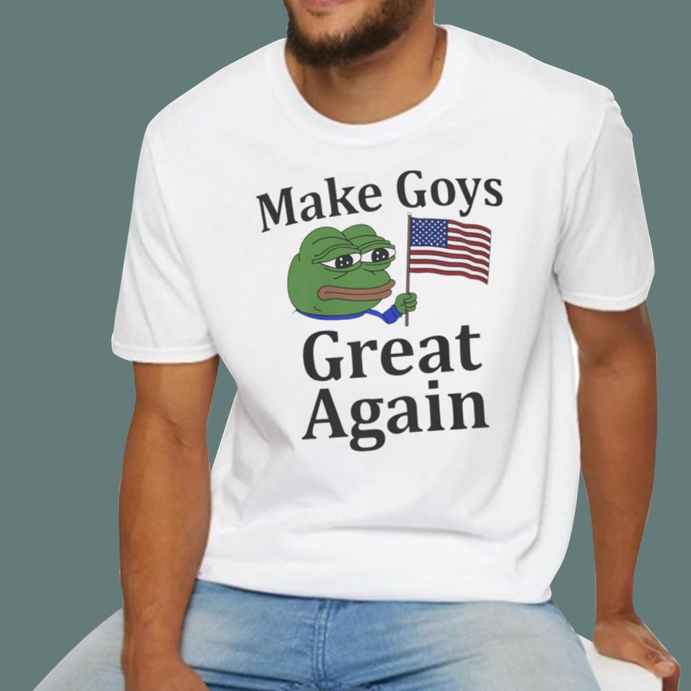 Make Goys Great Again T-Shirt