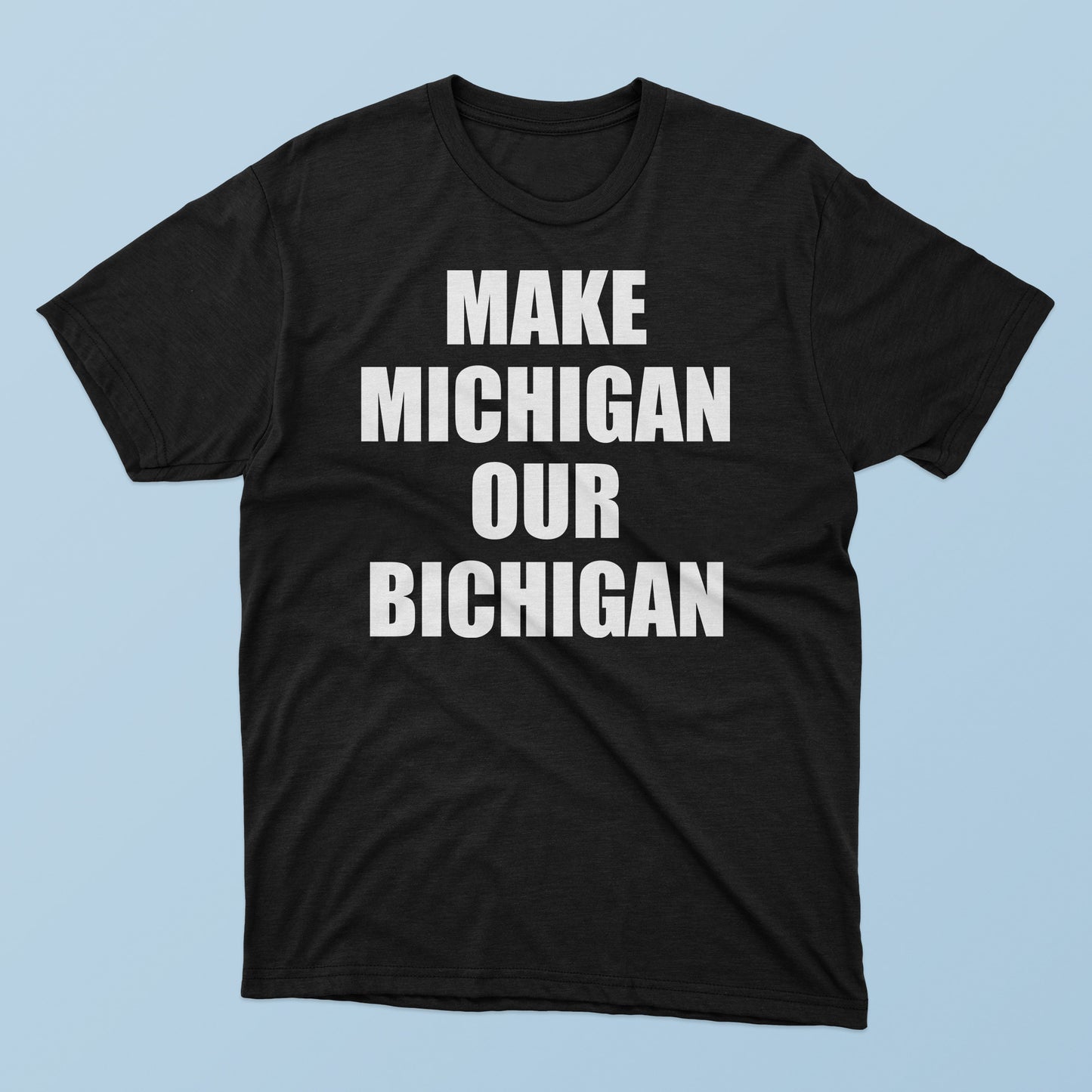 Make Michigan Our Bichigan T-Shirt
