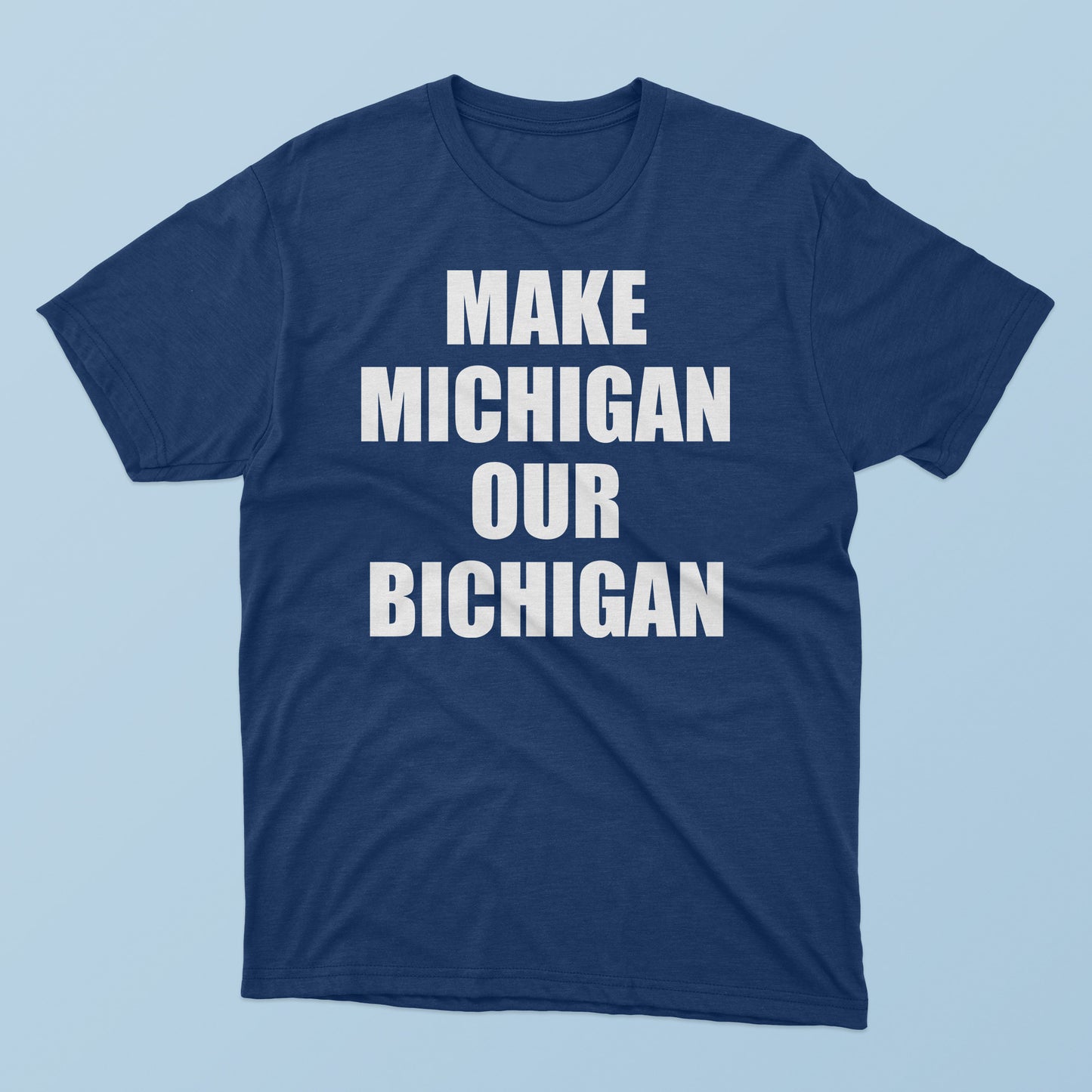 Make Michigan Our Bichigan T-Shirt