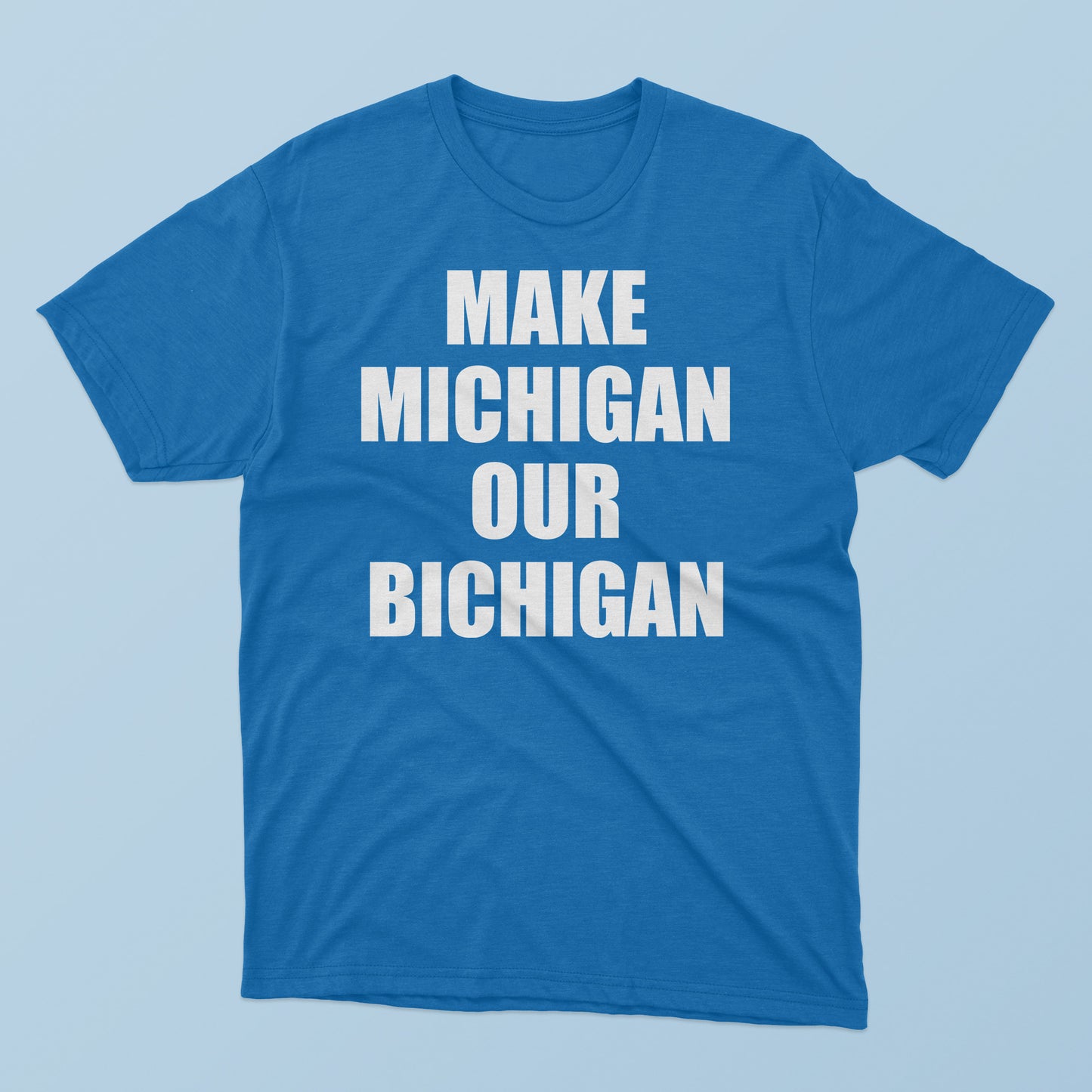 Make Michigan Our Bichigan T-Shirt
