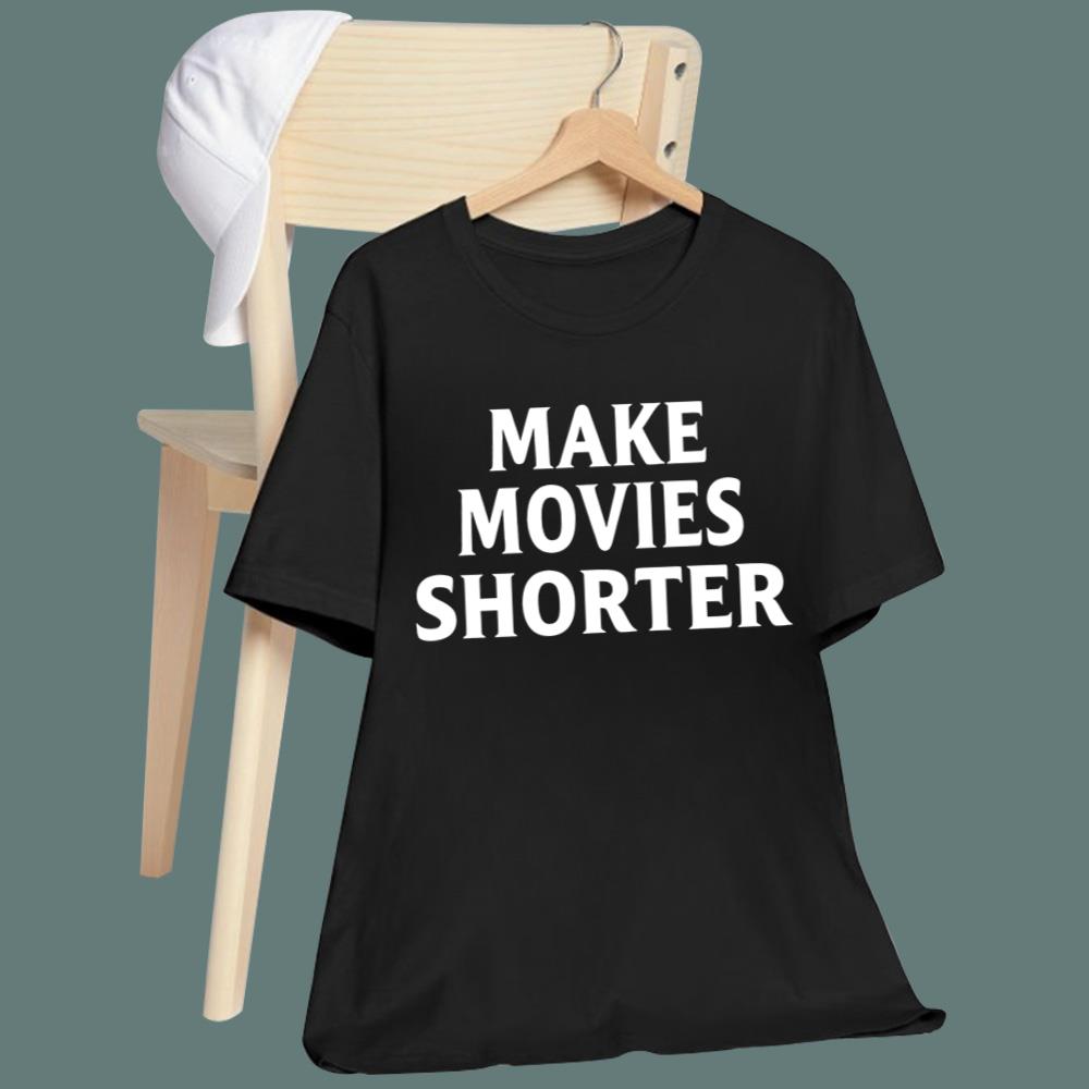 Make Movies Shorter T-Shirt