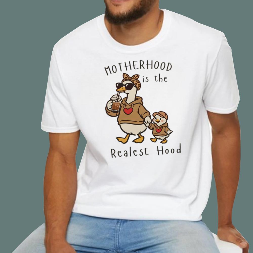 Mama Duck Motherhood Is The Realest Hood T-Shirt