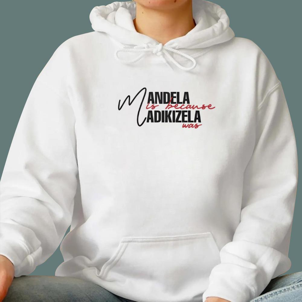 Mandela Is Because Madikizela Was T-Shirt