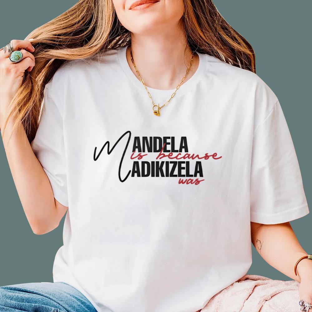 Mandela Is Because Madikizela Was T-Shirt