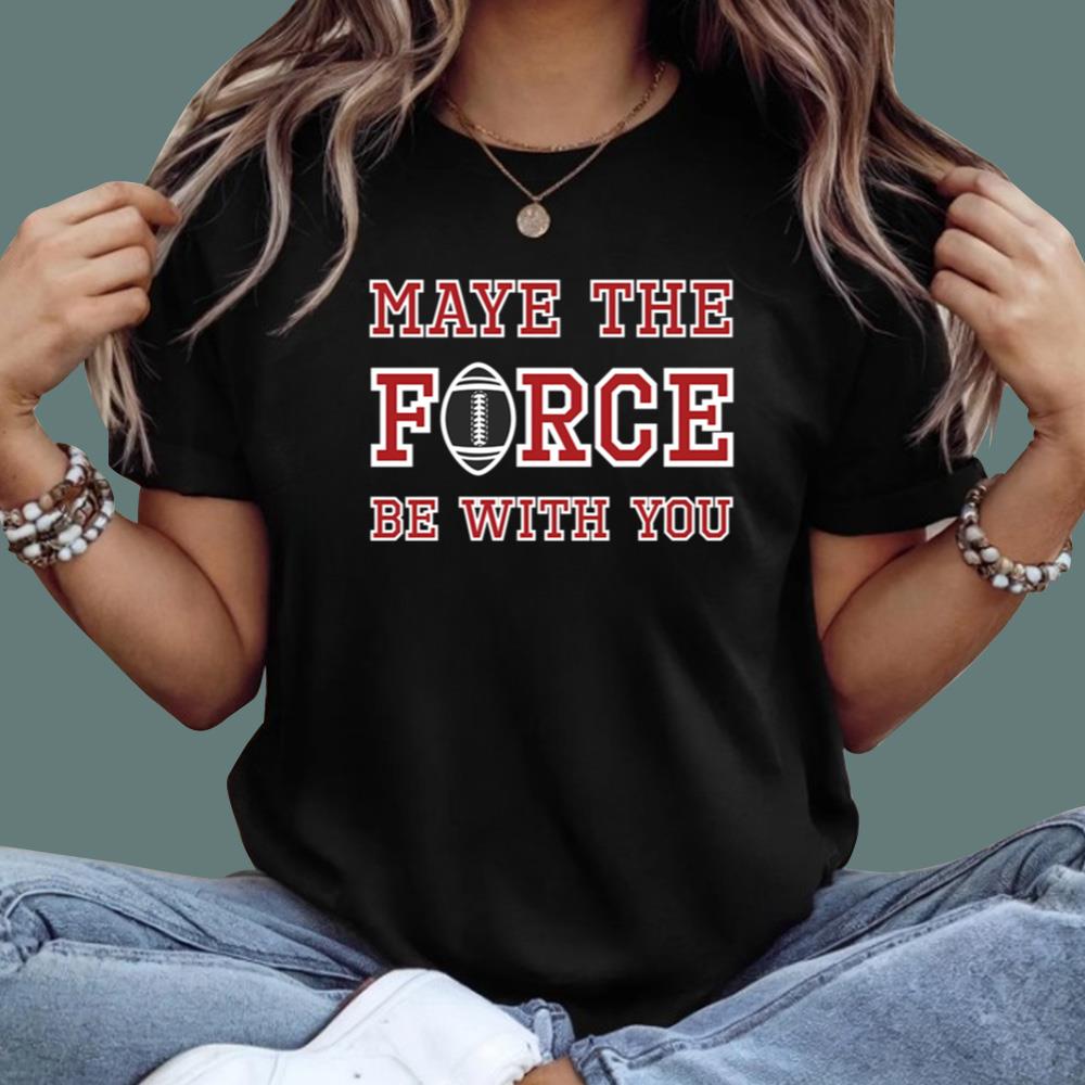 Maye The Force Be With You T-Shirt - TeeDragons