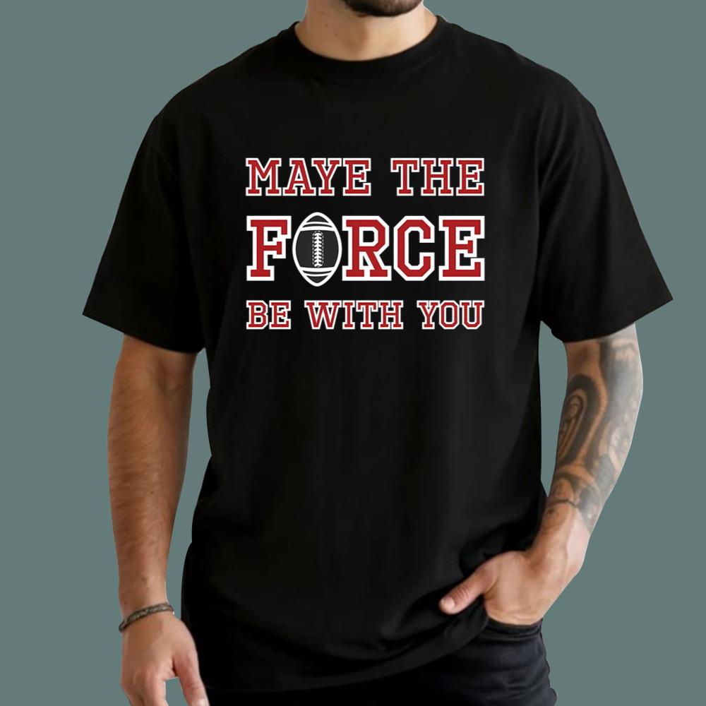 Maye The Force Be With You T-Shirt - TeeDragons